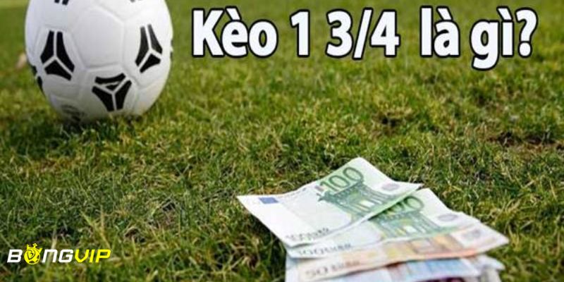 kèo chấp 1 3/4 Kèo chấp 1 3/4 là gì?